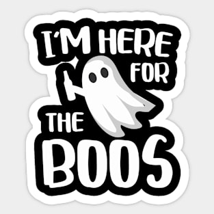 I'M Here For The Boos Sticker